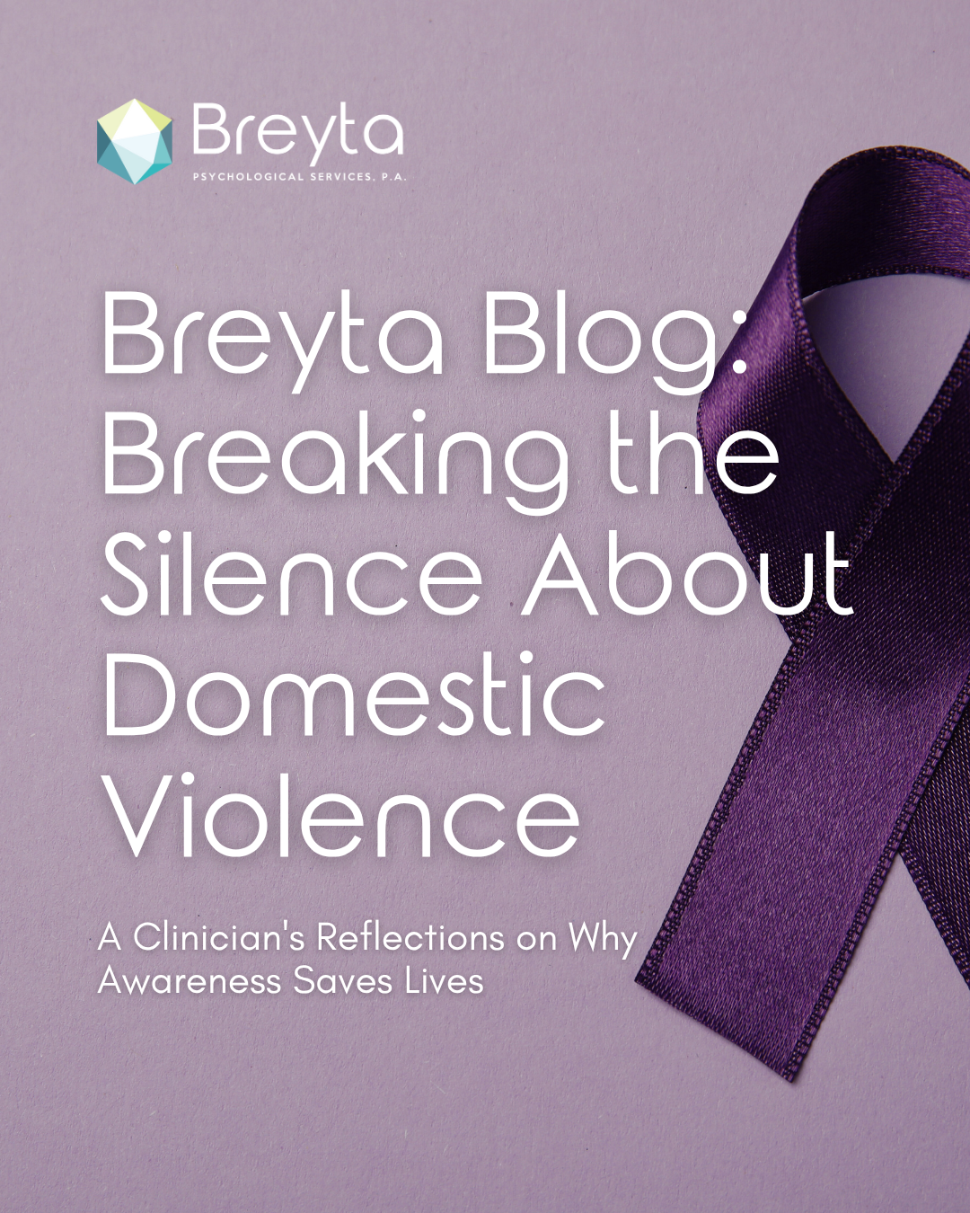 Light purple background with a dark purple domestic violence awareness ribbon and white overlay text reading “Breyta Blog: Breaking the Silence on Domestic Violence — A Clinician’s Reflection on Why Awareness Matters.”